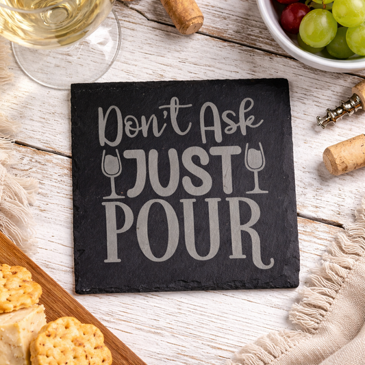 Slate Coaster - Don't Ask Just Pour