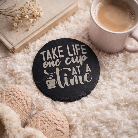 Slate Coaster = Take Life One Cup at a Time