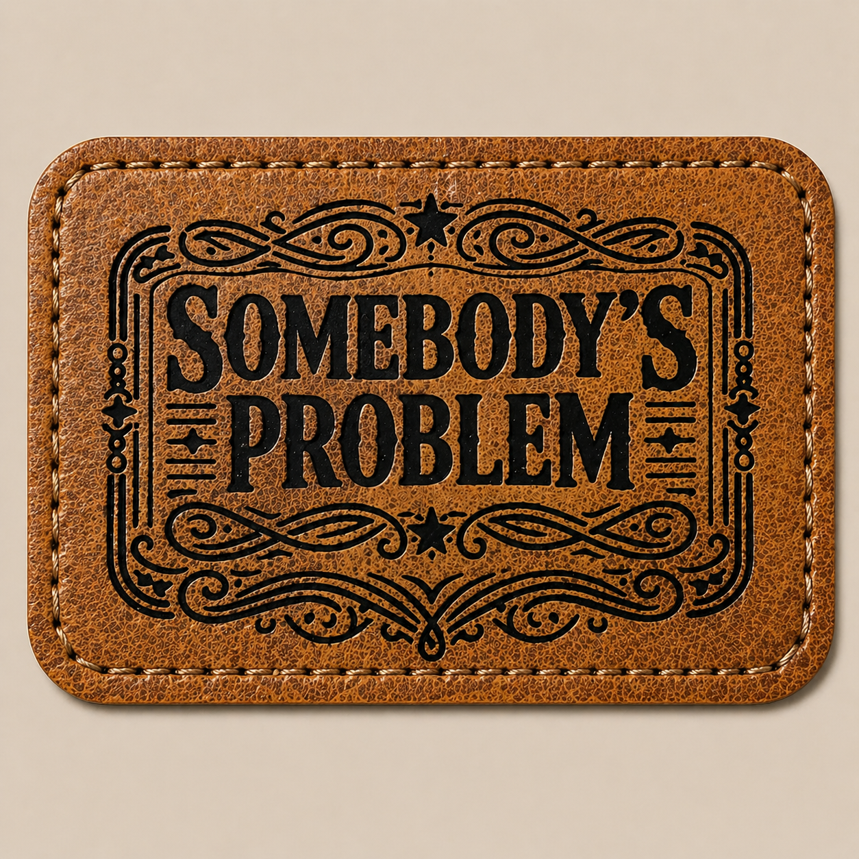 “Somebody’s Problem” Hat Patch